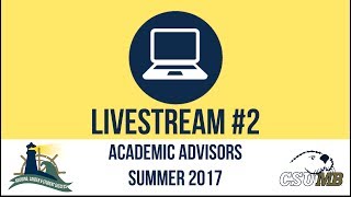 Livestream w/Academic Advisors #2 Summer 2017