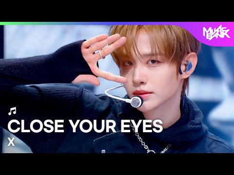CLOSE YOUR EYES クローズ ユア アイズ 클로즈 유어 아이즈 - X [Music