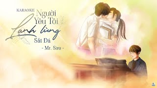 Karaoke Người Yêu Tôi Lạnh Lùng Sắt Đá | Mr. Siro (Beat chuẩn)