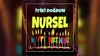 İyi Ki Doğdun Nursel Isimli Doğum Günü Şarkısı