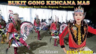 PAGELARAN SENI KUDA KEPANG PRAJURITAN-BUKIT GONG KENCANA MAS-FULL VIDEO LIVE KUTAWARU