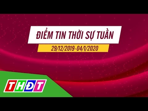 Video Tổng hợp thông tin Thời sự trong tuần qua... - youtube