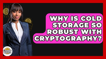 Why Is Cold Storage So Robust With Cryptography? - CryptoBasics360.com