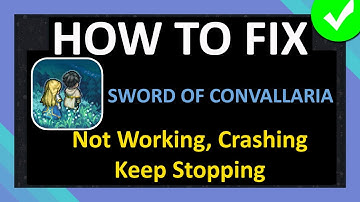 How To Fix Sword of Convallaria App Not Working, Crashing, Keep Stopping or Not Loading