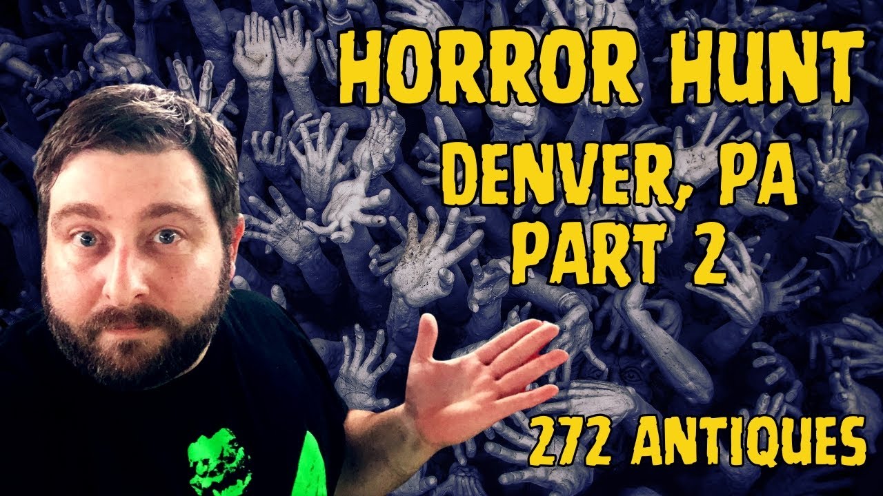 HORROR HUNT- 272 Antiques in Denver, PA