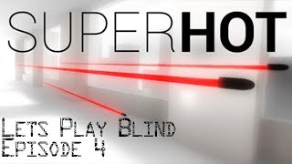 Superhot Let's Play Blind Episode 4