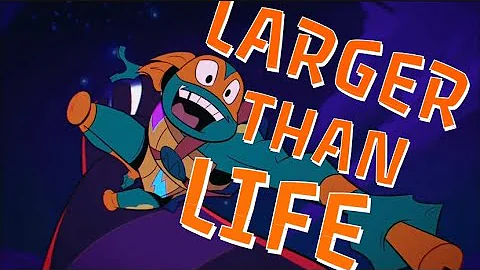 Larger Than Life || Rise of the TMNT AMV