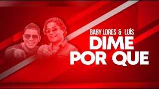 Baby Lores & Luís - Dime Por Que? chords