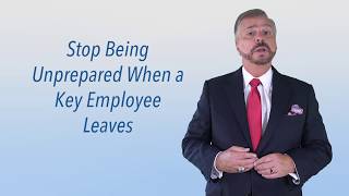 Stop Being Unprepared When a Key Employee Leaves