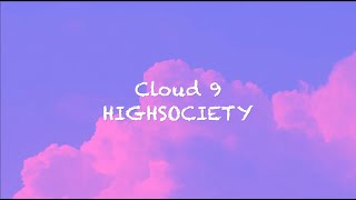 Cloud 9 - HIGHSOCIETY (Lyric Video)