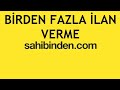 Sahibinden Birden Fazla İlan Verme