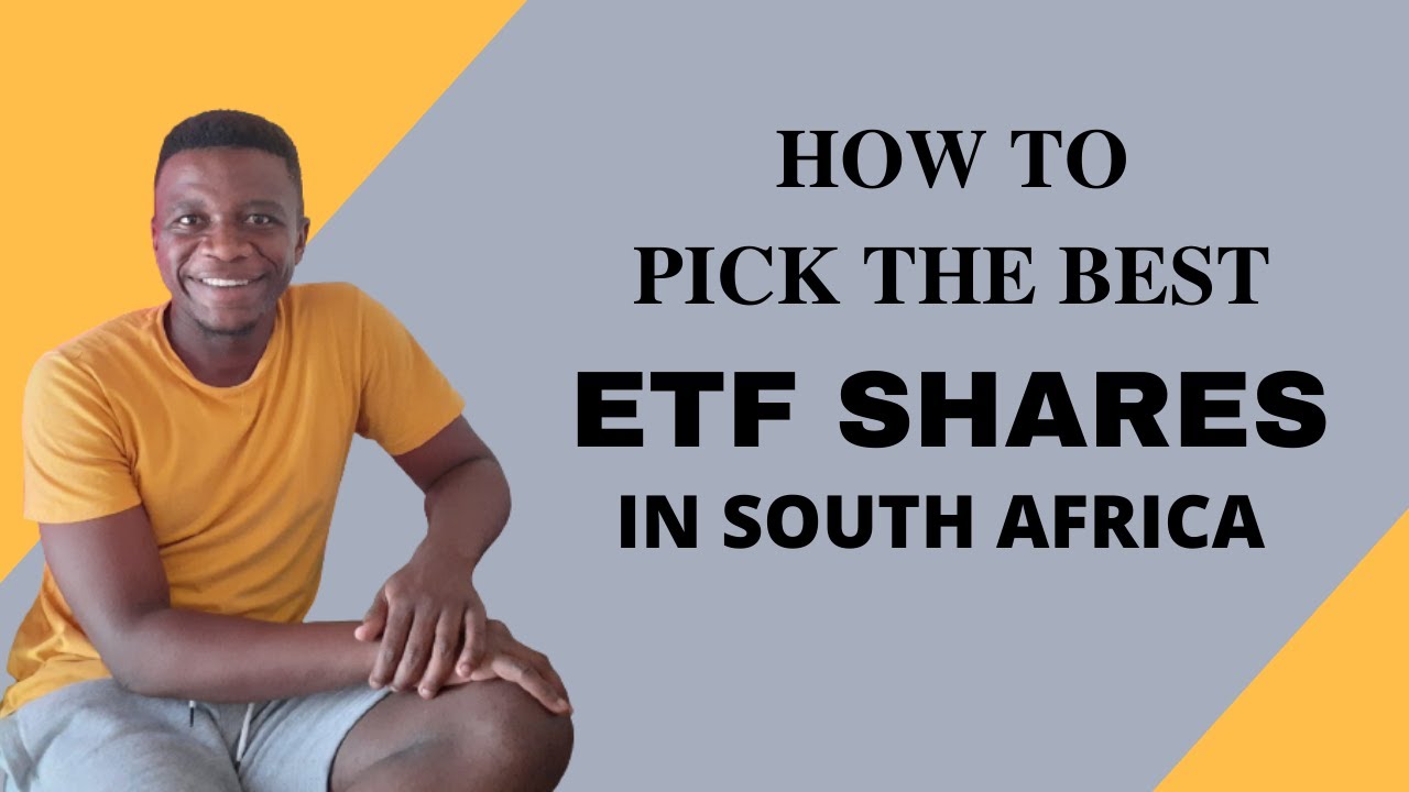 HOW TO PICK ETF SHARES IN SOUTH AFRICA AND 3 ETFS I HOLD YouTube