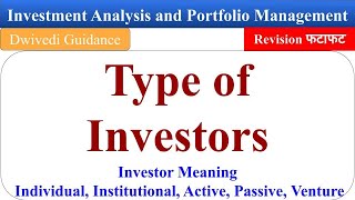 Type of Investors, Individual & Institutional Investor, investment Analysis and Portfolio Management