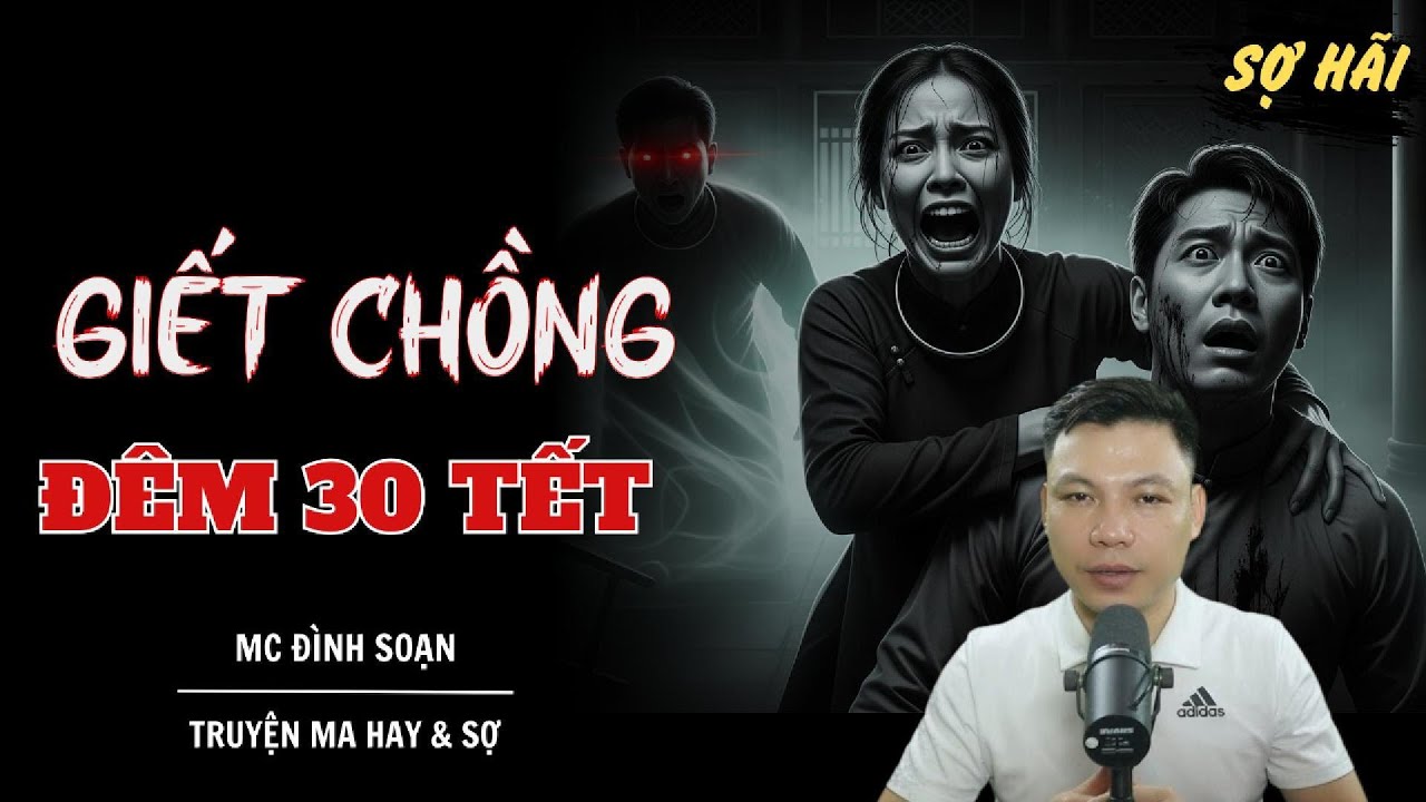TRUYỆN MA: GIẾT CHỒNG ĐÊM 30 TẾT | TRUYỆN MA MC ĐÌNH SOẠN KỂ SỢ NHẤT