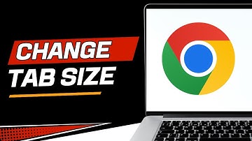 How To Change Google Chrome Tab Sizes