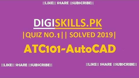 Batch-5||ATC101-AutoCAD||Quiz No.1||Digiskills 2019