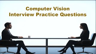 Computer Vision Interview Practice Questions - Set 2