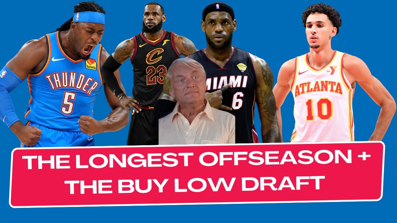 Still Waiting on Lebron + OKC Dumps Dort + Risacher & The Buy Low Draft
