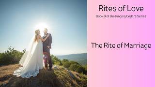 173. The Rite of Love. Book 9 (8.2) of the Ringing Cedars Series. The Rite of Marriage