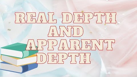 Real and apparent depth