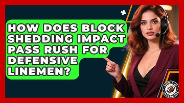 How Does Block Shedding Impact Pass Rush For Defensive Linemen? - Gridiron Data Digest