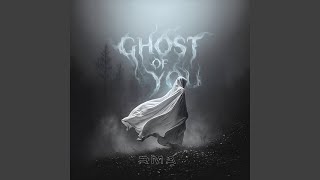 GHOST OF YOU R M A