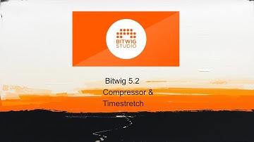 BITWIG STUDIO 5.2 NEW COMPRESSOR+ AND NEW TIME STRETCHING ALGORITHM