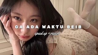 GA ADA WAKTU BEIB - GHEA YOUBI ( speed up   reverb )