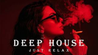Smoke Mood - Just Relax | Chill House & Deep House Mix 🎧 Chill / Night Vibes Vol 29 / Stress Relief