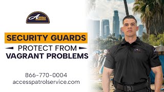 Security Guards Protect People and Property From Vagrant Problems in California and Arizona