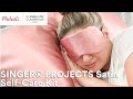 Online Class: SINGER® PROJECTS Satin Self-Care Kit | Michaels