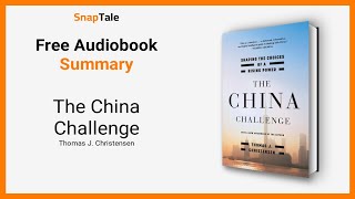 The China Challenge by Thomas J. Christensen: 10 Minute Summary