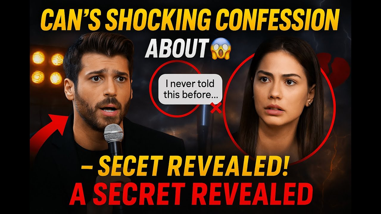 Can’s Shocking Confession About Demet A Secret Revealed For The First