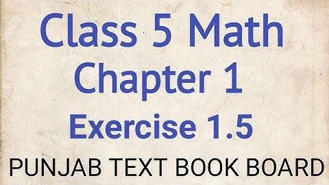 Class 5 Math Chapter 1 Exercise 1.5 Punjab Text Book Board | Class 5 Maths Chapter 1 Exercise 1.5