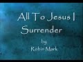 All to jesus i surrender by robin mark lyrics