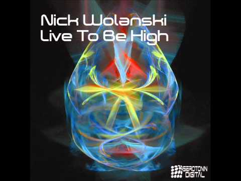 Nick Wolanski 'Live To Be High' (Kyle Watson Remix)