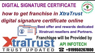How to take xtratrust  DSC Franchise. How to become DSC Partner, DSC Reseller. DSC Franchise.