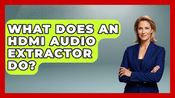 What Does An HDMI Audio Extractor Do? - NextGen Viewing and Audio
