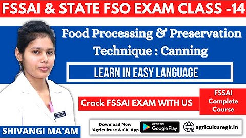 Food Processing & Preservation Technique:Canning|FSSAI CFSO &  TO EXAM & STATE FSO|Agriculture & GK