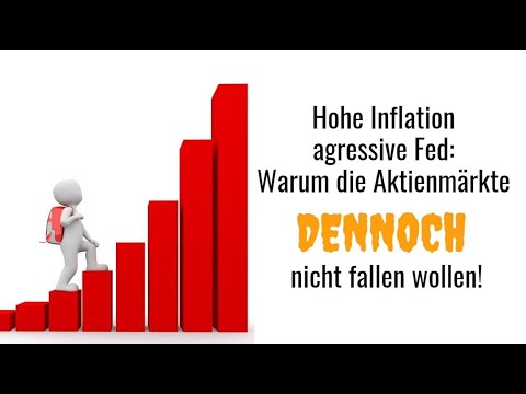 Inflation und Fed: Warum die Aktienmärkte nicht fallen wollen! Videoausblick