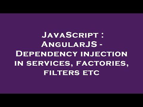 JavaScript : AngularJS - Dependency injection in services, factories, filters etc