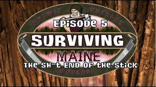 Surviving Maine E5 - The Sh*t End of the Stick