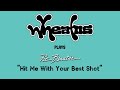 Wheatus - Hit Me With Your Best Shot (Originally by Pat Benatar)