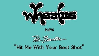 Wheatus - Hit Me With Your Best Shot Originally By Pat Benatar