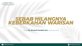 Ustadz Dr. Erwandi Tarmizi, M.A. - Sebab Hilangnya Keberkahan Warisan