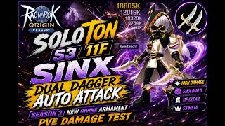 SINX DUAL DAGGER AUTO ATTACK SOLO DPS TON S3 11F S3 NEW DIVINE ARMAMENT | RAGNAROK ORIGIN CLASSIC
