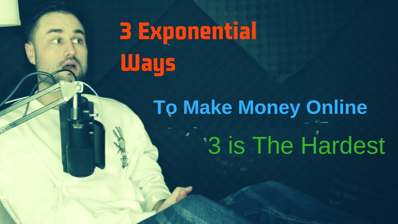 3 Exponential Ways To Make Money Online 3 Is The Hardest Youtube - 3 exponential ways to make money online 3 is the hardest
