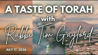 A Taste of Torah with Rabbi Tim Gaylord - Friday, July 17, 2026