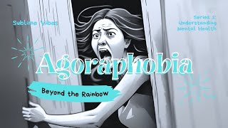 Beyond the Rainbow: When the World Feels Too Big - Understanding Agoraphobia