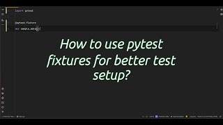 How to use pytest fixtures for better test setup? Unlock Testing Power Use pytest Fixtures Like a Fixtures Reusable Test Setup Python For Beginners